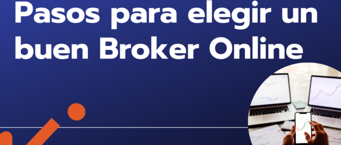 Pasos para elegir un buen Broker Online
