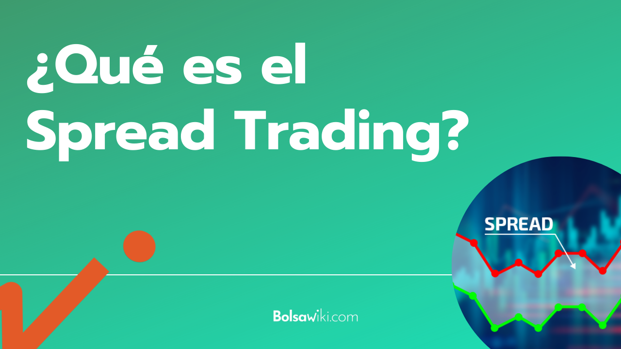 Spread Trading: Operar de manera inteligente [Guía Práctica]