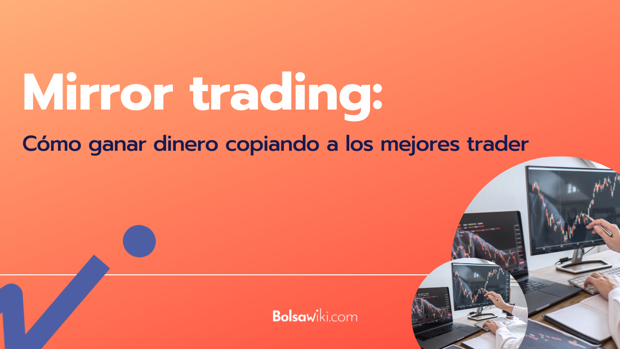 Mirror trading Cómo ganar dinero copiando a los mejores trader